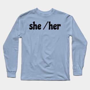 she/her pronouns awareness Long Sleeve T-Shirt